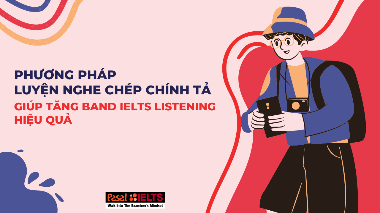/upload/images/Phương pháp luyện nghe chép chính tả giúp tăng band IELTS Listening hiệu quả58.png